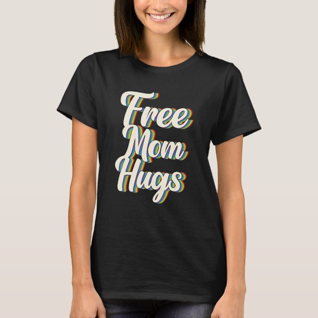 Free Mom Hugs Rainbow Gay Pride Flag LGBTQIA+ T-Shirt (Vorderseite)