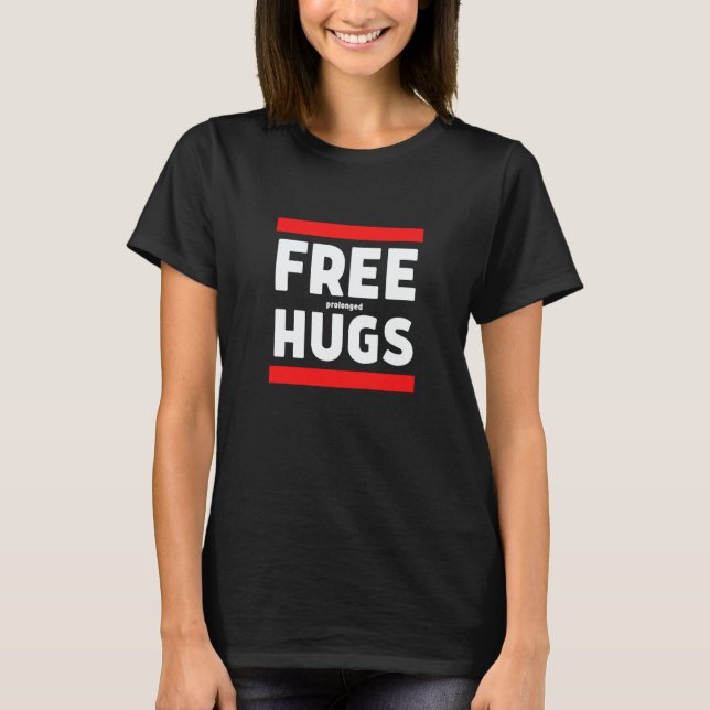 Free Prolonged Hugs Weird Awkward Free Hugs Parody T-Shirt (Vorderseite)
