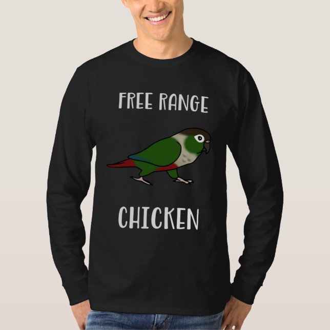 Free Range Chicken Green Cheeked Conure Parrot Bir T-Shirt (Vorderseite)