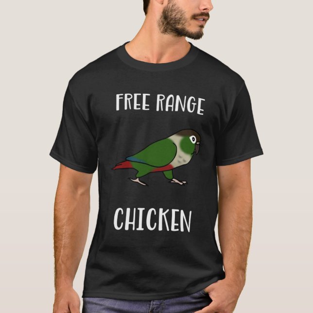 Free Range Chicken Green Cheeked Conure Parrot Bir T-Shirt (Vorderseite)