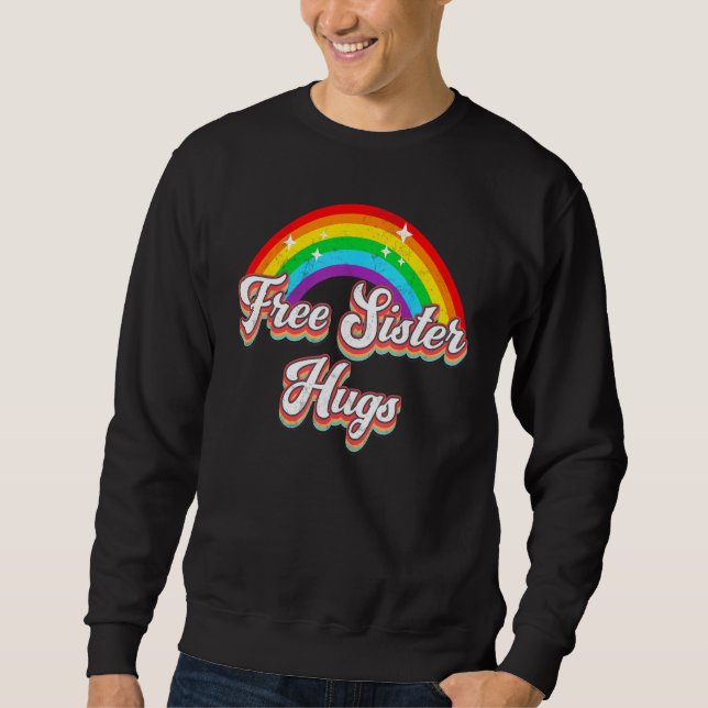 Free Sister Hugs  Distressed Rainbow LGBT Gay Prid Sweatshirt (Vorderseite)