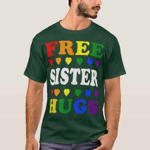 Free Sister Hugs Rainbow Heart LGBT Pride Monat T-Shirt