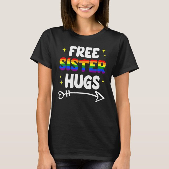 Free Sister Hugs Rainbow LGBT Pride Month Gay Lesb T-Shirt (Vorderseite)