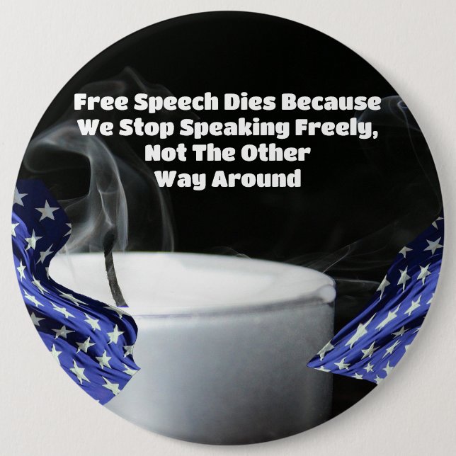 Free Speech Dies Because We Stop Speaking Freely Button (Vorderseite)