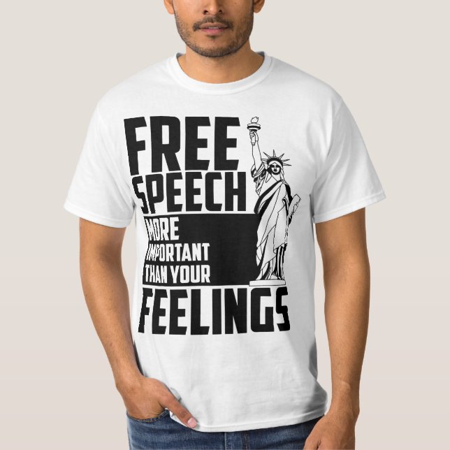 Free Speech More Important Than Your Feelings Gift T-Shirt (Vorderseite)