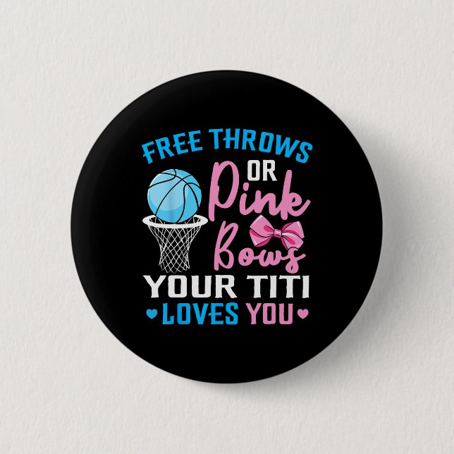 Free Throws oder Pink Bows Titi Lieben You Gender  Button (Vorderseite)