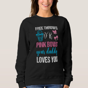 Free Throws or Pink Bows Daddy Lieben Sie Geschlec Sweatshirt