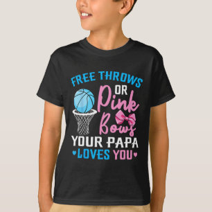 Free Throws or Pink Bows Papa Lieben Sie Geschlech T-Shirt