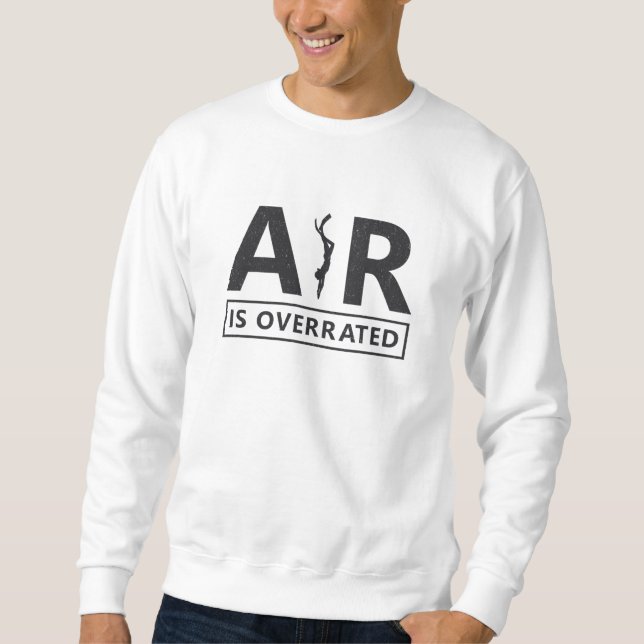 Freediver Freediving Air ist überbewertet Tauchen  Sweatshirt (Vorderseite)
