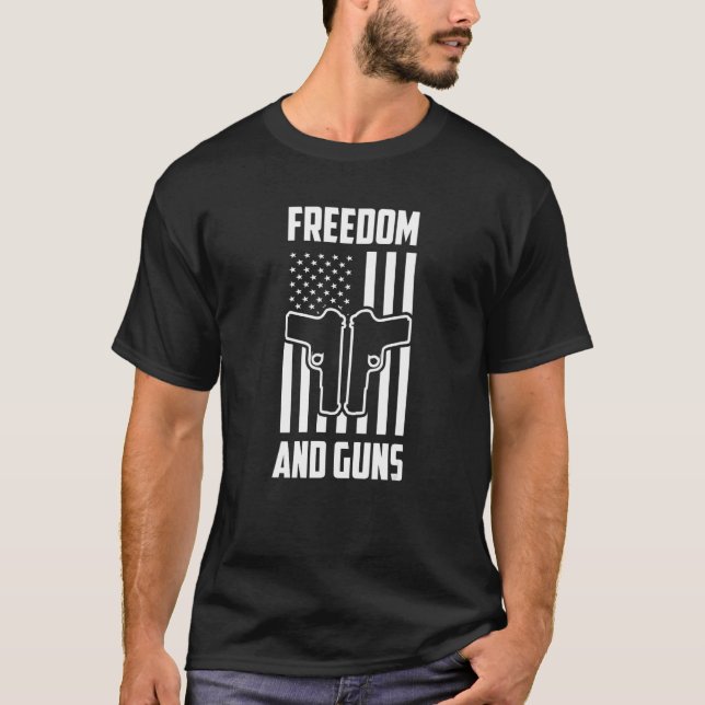 Freedom And Guns Pro America Pro Guns Pro Freedom  T-Shirt (Vorderseite)