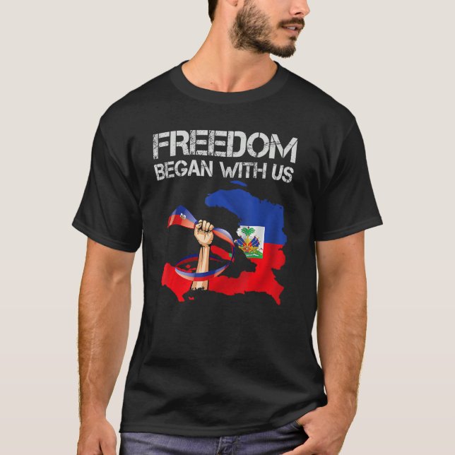 Freedom Began With Us Haitian Flag Happy Independe T-Shirt (Vorderseite)