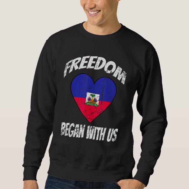 Freedom began with Us Retro Haitian Flag Independe Sweatshirt (Vorderseite)