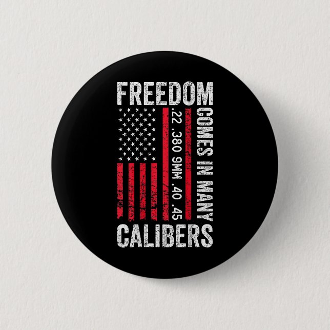 Freedom Comes In Many Calibers - Funny Pro Gun (on Button (Vorderseite)
