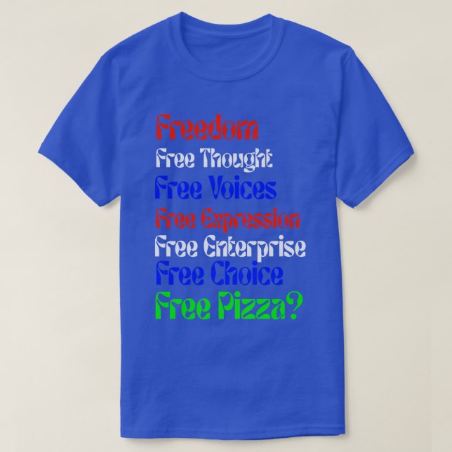 Freedom Funny Free Pizza Novelty T-Shirt (Design vorne)