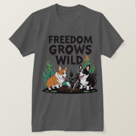 Freedom Grows Wild – Scary Corgi Gardening Cartoon T-Shirt