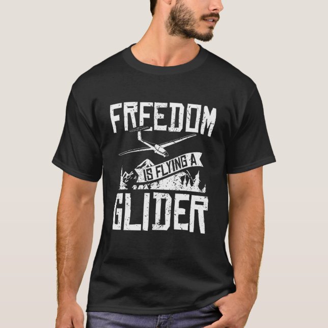 Freedom is flying a glider T-Shirt (Vorderseite)