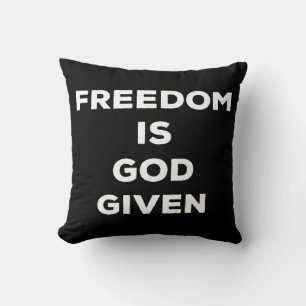 Freedom Is God Given Kissen