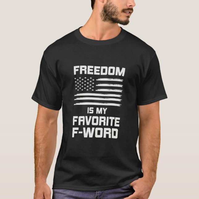 Freedom is My Favorite F word 4th of July Freedom  T-Shirt (Vorderseite)