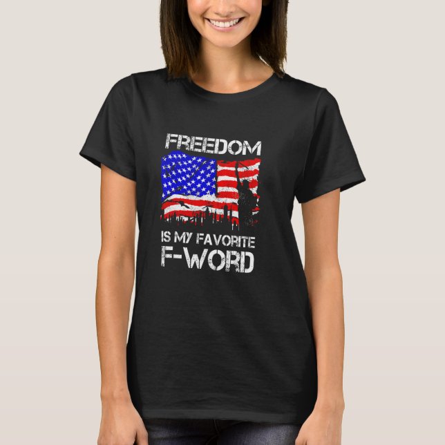 Freedom Is My Favorite F word Military Veteran T-Shirt (Vorderseite)