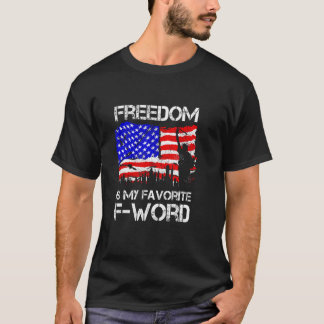 Freedom Is My Favorite F word Military Veteran T-Shirt