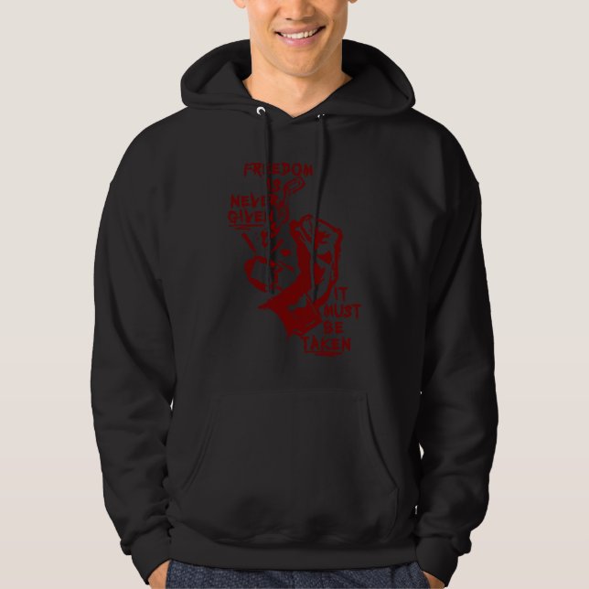 Freedom Is Never Given It Must Be Taken  Punk Anar Hoodie (Vorderseite)