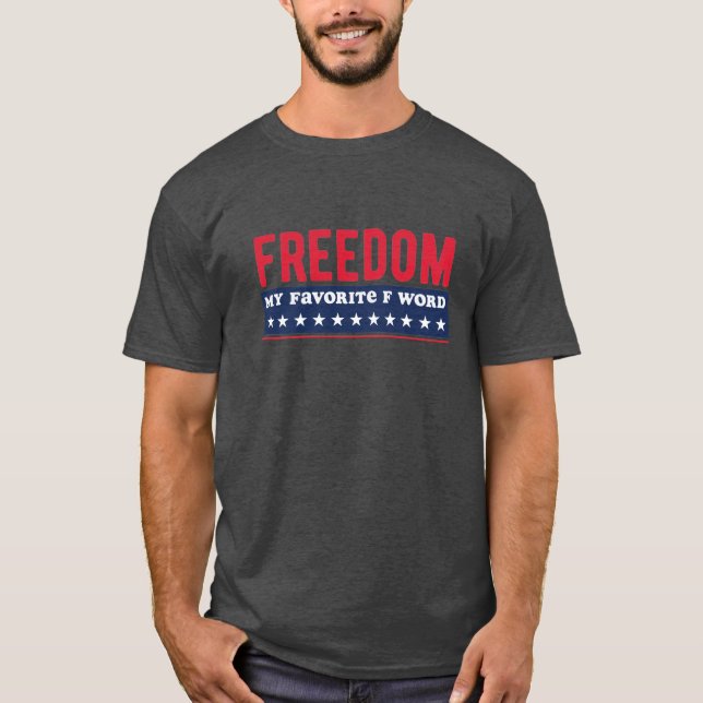 Freedom My Favorite F Word 4. Juli T - Shirt (Vorderseite)