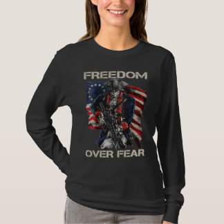 Freedom Over Fear  2nd Amendment  Gun Owner Joke T-Shirt