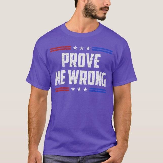 Freedom Prove Me Wrong Funny Jokes Men Women Boys  T-Shirt (Vorderseite)