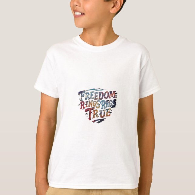 Freedom Rings True T-Shirt (Vorderseite)