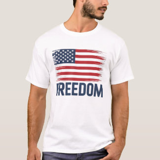 Freedom USA Flag American Freedom T - Shirt