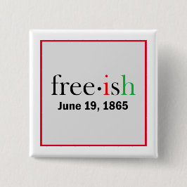 Freeish Juneteenth Gedenkfeier Button