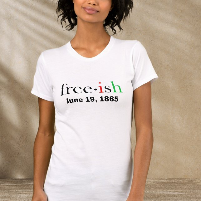 Freeish Juneteenth T - Shirt (Von Creator hochgeladen)