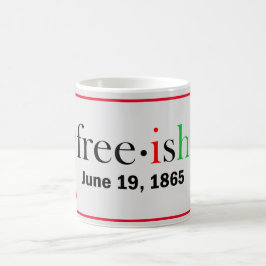 Freeish Juneteenth Tasse