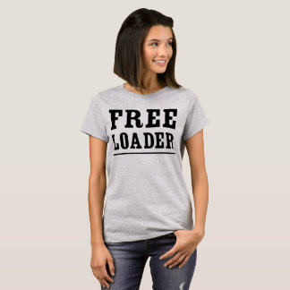 Freeloader T-Shirt