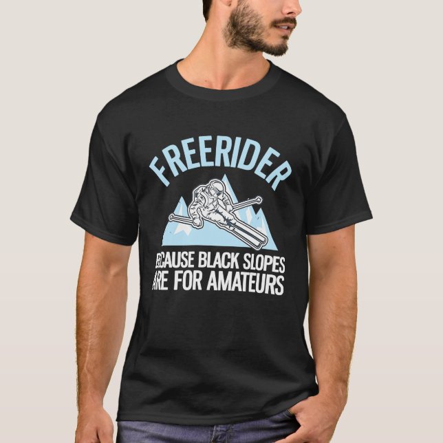 Freerider Because Black Slopes Are For Amateurs T-Shirt (Vorderseite)