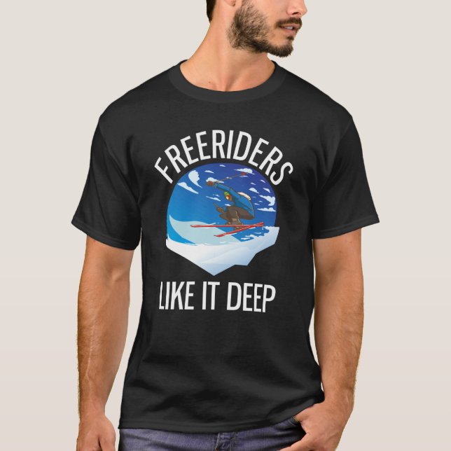 Freeriding Alpine Skiing Freeriders Like It Deep T-Shirt (Vorderseite)