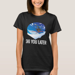 Freeriding Alpinski Skifahren Sie später T-Shirt