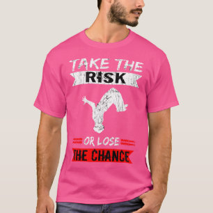 Freerunner Gehen Sie das Risiko ein oder verlieren T-Shirt