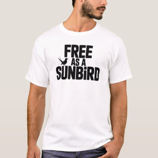 Frei als Sunbird Bold Typografy Art T-Shirt