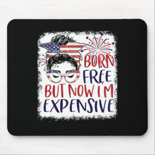 Frei Geboren Aber Jetzt Bin Ich Teuer 4. Juli Frau Mousepad