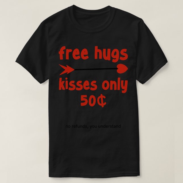 Freie Hugs Küsse sind 50 Cent T-Shirt (Design vorne)