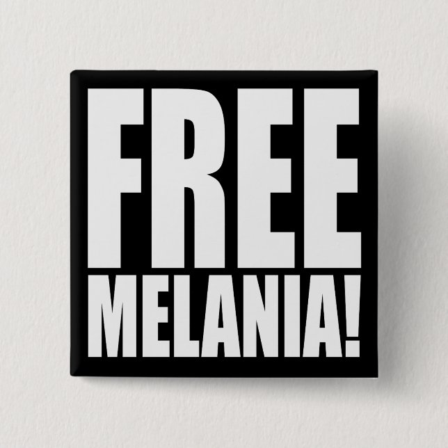 "FREIE MELANIA! " BUTTON (Vorderseite)