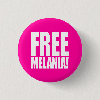 "FREIE MELANIA! " BUTTON