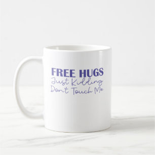 Freie Schläger, die mich nur töten, Touch mich nic Kaffeetasse