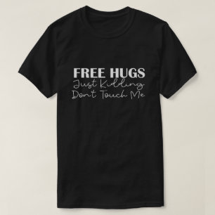 Freie Schläger, die mich nur töten, Touch mich nic T-Shirt