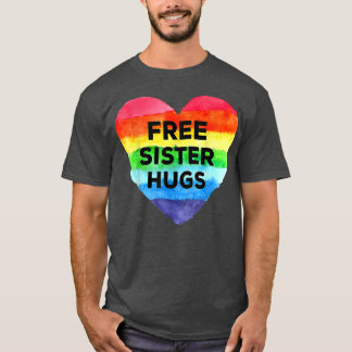 Freie Schwester Hugs LGBT Flag Herzrasenbogen Prid T-Shirt
