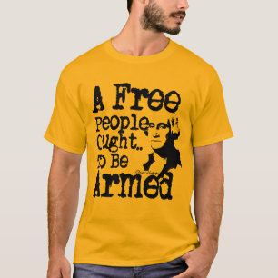 Freien Leute sollen bewaffnet werden T-Shirt
