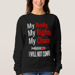 Freiheit der Medizin I wird keine Mandate erfüllen Sweatshirt