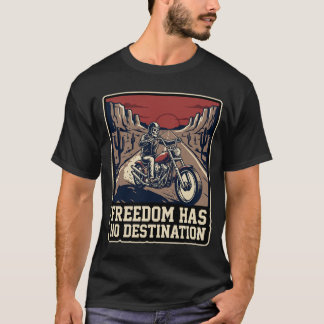 Freiheit Hat Kein Ziel Biker T-Shirt