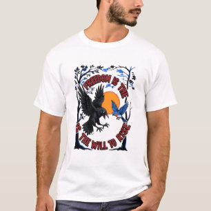 Freiheit ist der Wille, Raben aufzusteigen T-Shirt